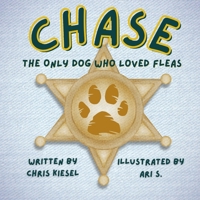 Chase: The Only Dog Who Loved Fleas B0FHHNFB7J Book Cover
