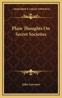 Plain Thoughts on Secret Societies 1633912132 Book Cover