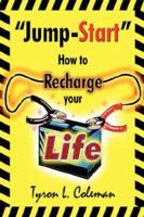 Jump-Start: How to Recharge Your Life 1425939635 Book Cover