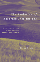 The Evolution of Agrarian Institutions: A Comparative Study of Post-Socialist Hungary and Bulgaria 0472112090 Book Cover