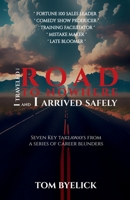 I traveled the ROAD TO NOWHERE and I arrived safely 1963295285 Book Cover