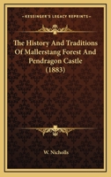 The History and Traditions of Mallerstang Forest and Pendragon Castle 1176700421 Book Cover