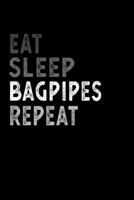 Eat Sleep Bagpipes Repeat Funny Musical Instrument Gift Idea: Lined Notebook / Journal Gift, 100 Pages, 6x9, Soft Cover, Matte Finish 1651133271 Book Cover