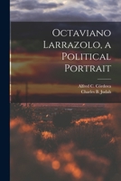 Octaviano Larrazolo, a Political Portrait 1014898358 Book Cover