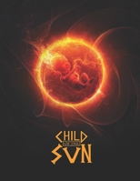Child of the Sun: Complete Edition 170627971X Book Cover
