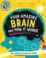 Your Amazing Brain and How It Works: An Inclusive Guide for Kids (Smart Kids by American Mensa®) 1510783830 Book Cover