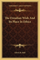The Freudian Wish and Its Place in Ethics 1015550568 Book Cover