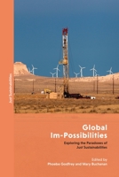 Global Im-Possibilities: Exploring the Paradoxes of Just Sustainabilities 1786999552 Book Cover