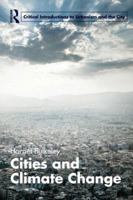 Cities and Climate Change: Urban Sustainability and Global Environmental Governance (Routledge Studies in Physical Geography and Environment) 0415597056 Book Cover