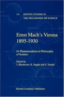 Ernst Mach's Vienna 1895-1930: Or Phenomenalism as Philosophy of Science 0792371224 Book Cover