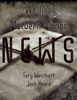 We Are Malvern Manor News 1365129543 Book Cover