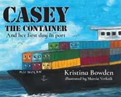 Casey the Container: And Her First Day in Port 1732401411 Book Cover