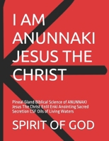 Pineal Gland of ANUNNAKI Jesus The Christ Sacred Secretion Oils: Pineal Gland Biblical Science of ANUNNAKI Jesus The Christ Enlil Enki Anointing Sacred Secretion CSF Oils of Living Waters B0CR1J613C Book Cover
