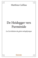 De Heidegger vers Parménide: La Corrélation du génie métaphysique (French Edition) 2414306351 Book Cover