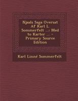 Njaals Saga Oversat AF Karl L. Sommerfelt ...: Med to Karter ... 1293910058 Book Cover