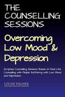 The Counselling Sessions: Overcoming Low Mood & Depression 1518686427 Book Cover