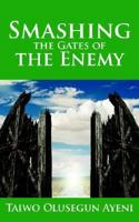 Smashing the Gates of the Enemy: ...through Strategic Prayers 1425923348 Book Cover