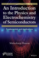 An Introduction to the Physics and Electrochemistry of Semiconductors: Fundamentals and Applications 1119274338 Book Cover