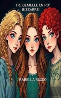 Tre gemelle un po' bizzarre! (Italian Edition) B0FBR8CVX4 Book Cover
