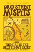 The Girl in the Blue Tie-Dye Shirt: A Mud Street Misfits Adventure 173267230X Book Cover