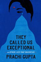 They Called Us Exceptional: And Other Lies That Raised Us 0593443004 Book Cover