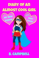 The Diary of an Almost Cool Girl: My New School Book 1 1493736426 Book Cover