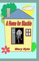 A Home for Blackie: (Color Gift Edition) 0982445628 Book Cover