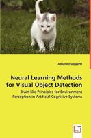 Neural Learning Methods for Visual Object Detection - Brain-Like Principles for Environment Perception in Artificial Cognitive Systems 3639012070 Book Cover