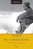 My Father, Frank: The Forgotten Alpinist 1594859140 Book Cover