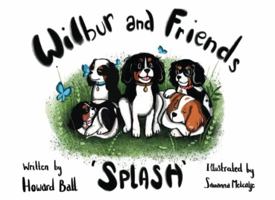 Wilbur and Friends: Splash 1838754679 Book Cover