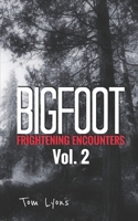 Bigfoot Frightening Encounters: Volume 2 1795539461 Book Cover