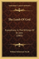 The Lamb of God, Expositions in the Qritings of St. John 1437049710 Book Cover
