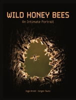 Wild Honey Bees: An Intimate Portrait 0691235082 Book Cover