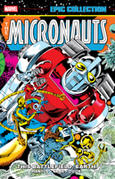 Micronauts Epic Collection: The Original Marvel Years - This Battlefield Earth 1302960628 Book Cover