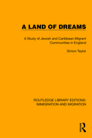 A Land of Dreams : A Study of Jewish and Afro-Caribbean Migrant Communities in England 1032317159 Book Cover