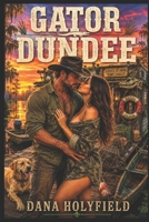 GATOR DUNDEE: A Romantic Comedy Hot As Cayenne 1675982554 Book Cover