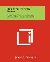 Our Experience in Subud: Three Talks to Subud Members Given at the French Institute 1258118300 Book Cover