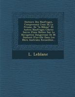 Histoire Des Naufrages, Comprenant Ceux de La P Rouse, de "La M Duse" Et Autres Naufrages C L Bres: Suivie D'Une Notice Sur La Navigation Dangereuse de M. Dumont D'Urville Dans Les Mers Australes Recu 1249984009 Book Cover