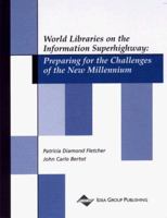 World Libraries on the Information Superhighway: Preparing for the Challenges of the Next Millennium 1878289667 Book Cover