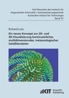 Ein Neues Konzept zur 2D- und 3D-Visualisierung Kontinuierlicher, Multidimensionaler, Meteorologischer Satellitendaten 3866446683 Book Cover