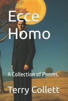 Ecce Homo: A Collection of Poems. B098CXGFP9 Book Cover