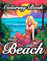 Coloring Book About Beach: Beach Life Summer Coloring Book B0C6BWM6JJ Book Cover