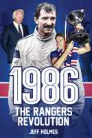 1986: The Rangers Revolution: The Year Which Changed the Club Forever 1785311662 Book Cover