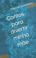 Contos para divertir minha mãe B09SFPV42X Book Cover