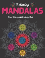 100 Relaxing Mandalas.: Stress Relieving Adult Coloring Book With 100 Most Beautiful Mandala Designs. B094H235T2 Book Cover