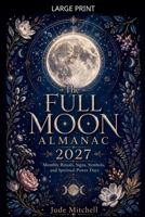 The Full Moon Almanac 2027 B0GYZXQ67K Book Cover