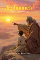 Jephunneh: The Father Who Built Courage (Children of the Word Series) B0FQBZDBVR Book Cover