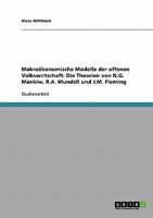Makro�konomische Modelle der offenen Volkswirtschaft. Die Theorien von N.G. Mankiw, R.A. Mundell und J.M. Fleming 3638688526 Book Cover