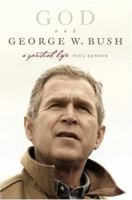 God and George W. Bush: A Spiritual Life 0060760508 Book Cover