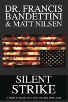 Silent Strike: A Troy Stoker, M.D. Thriller 0578477521 Book Cover